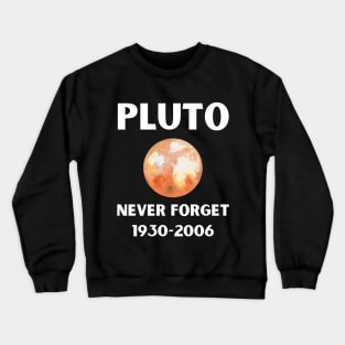 Never Forget Pluto Crewneck Sweatshirt